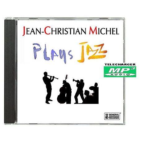 JEAN-CHRISTIAN MICHEL PLAYS JAZZ